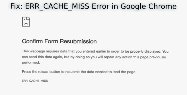 Confirm Form Resubmission (err_cache_miss) Error in Chrome