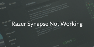 Razer Synapse Not Opening? Try These Methods to Fix It